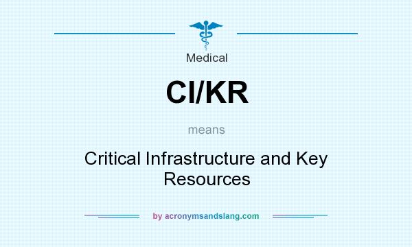 What does CI/KR mean? It stands for Critical Infrastructure and Key Resources