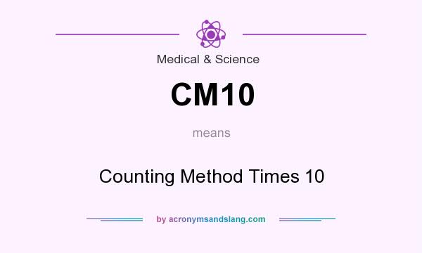 What does CM10 mean? It stands for Counting Method Times 10