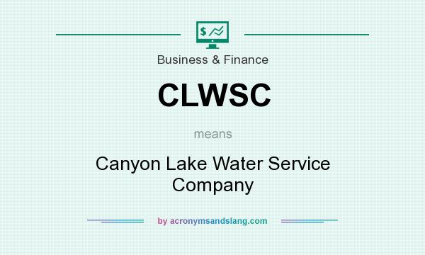 What does CLWSC mean? It stands for Canyon Lake Water Service Company