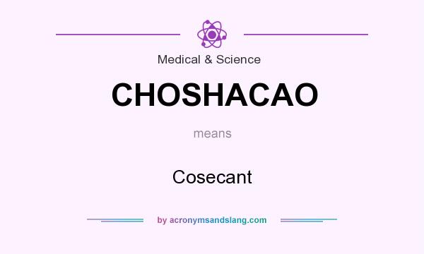 What does CHOSHACAO mean? It stands for Cosecant