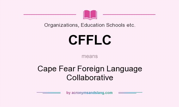 What does CFFLC mean? It stands for Cape Fear Foreign Language Collaborative