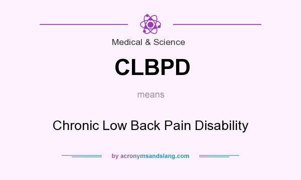 What does CLBPD mean? It stands for Chronic Low Back Pain Disability