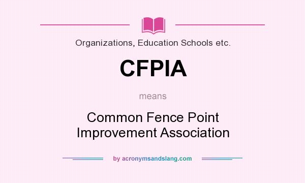 What does CFPIA mean? It stands for Common Fence Point Improvement Association