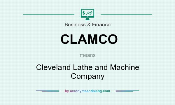 What does CLAMCO mean? It stands for Cleveland Lathe and Machine Company