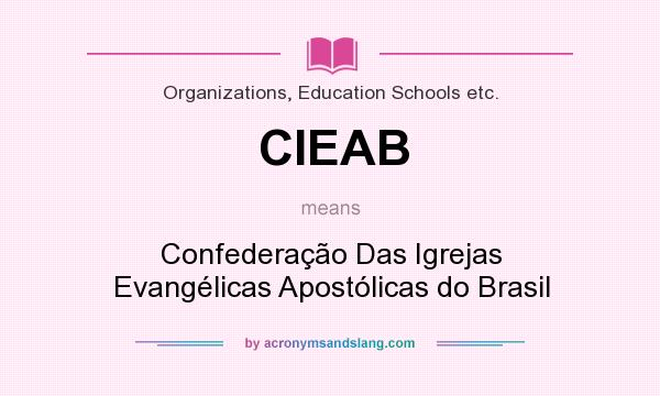 What does CIEAB mean? It stands for Confederação Das Igrejas Evangélicas Apostólicas do Brasil