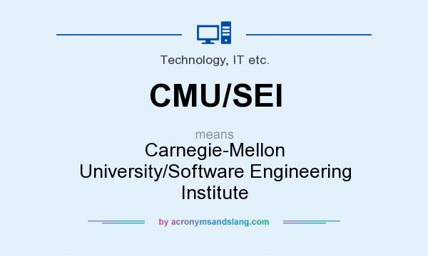 What does CMU/SEI mean? It stands for Carnegie-Mellon University/Software Engineering Institute