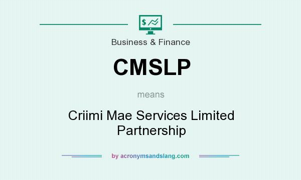 What does CMSLP mean? It stands for Criimi Mae Services Limited Partnership