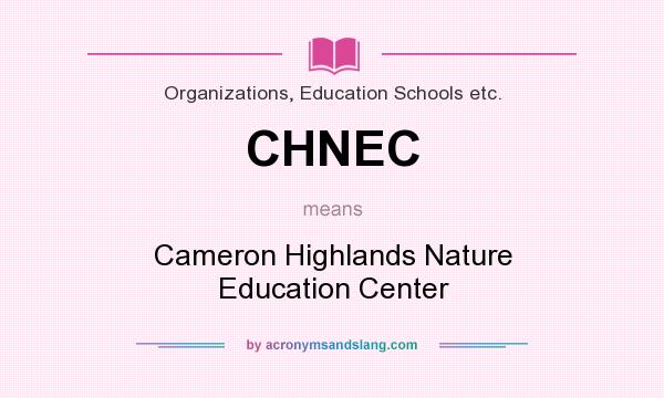 What does CHNEC mean? It stands for Cameron Highlands Nature Education Center