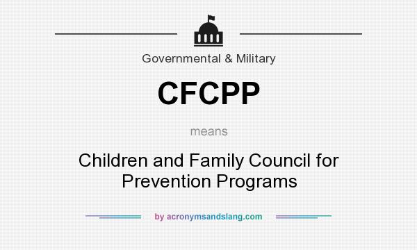 What does CFCPP mean? It stands for Children and Family Council for Prevention Programs