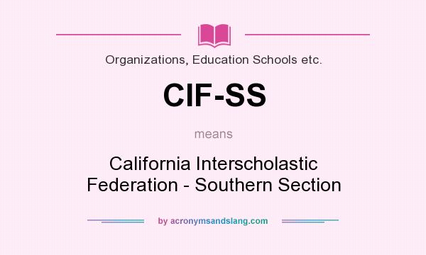 What does CIF-SS mean? It stands for California Interscholastic Federation - Southern Section