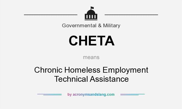 What does CHETA mean? It stands for Chronic Homeless Employment Technical Assistance