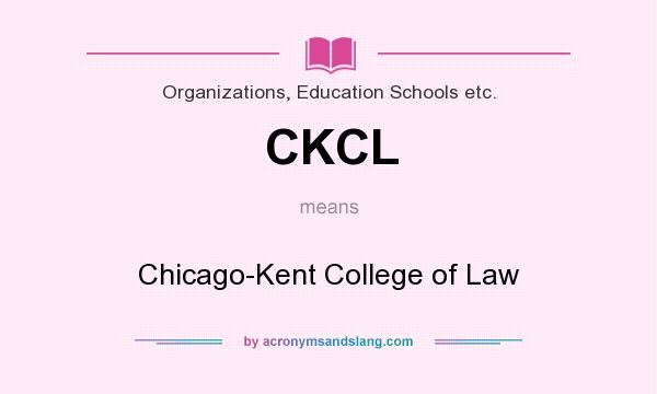 What does CKCL mean? It stands for Chicago-Kent College of Law
