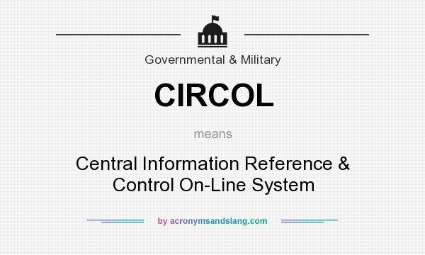 What does CIRCOL mean? It stands for Central Information Reference & Control On-Line System
