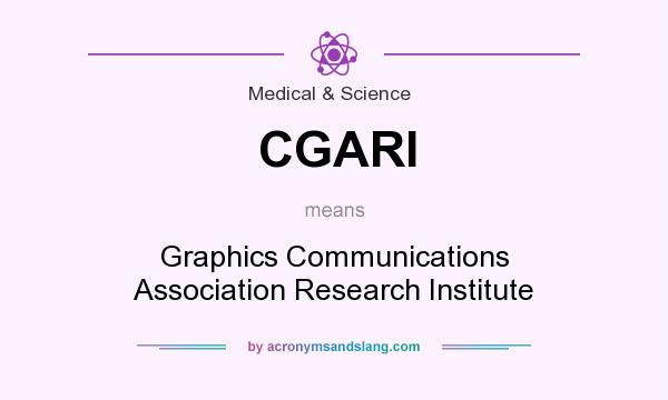 What does CGARI mean? It stands for Graphics Communications Association Research Institute