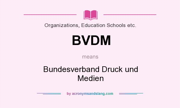 What does BVDM mean? It stands for Bundesverband Druck und Medien