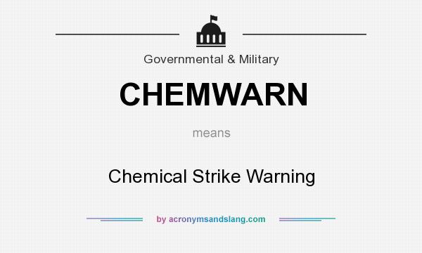 What does CHEMWARN mean? It stands for Chemical Strike Warning