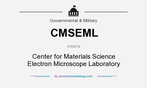What does CMSEML mean? It stands for Center for Materials Science Electron Microscope Laboratory