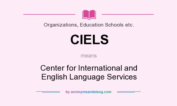 What does CIELS mean? It stands for Center for International and English Language Services