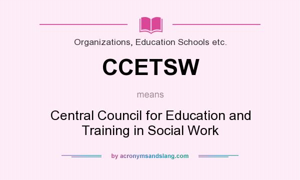 What does CCETSW mean? It stands for Central Council for Education and Training in Social Work