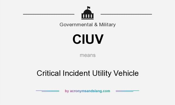 What does CIUV mean? It stands for Critical Incident Utility Vehicle