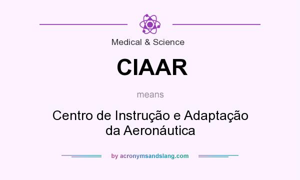 What does CIAAR mean? It stands for Centro de Instrução e Adaptação da Aeronáutica