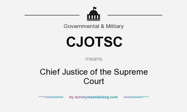 What does CJOTSC mean? It stands for Chief Justice of the Supreme Court