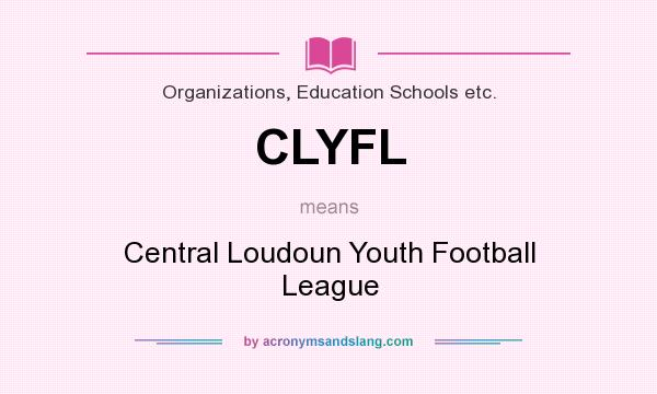 What does CLYFL mean? It stands for Central Loudoun Youth Football League