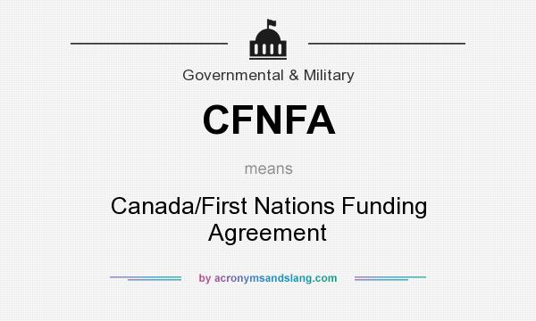 What does CFNFA mean? It stands for Canada/First Nations Funding Agreement
