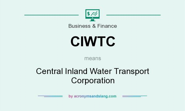 What does CIWTC mean? It stands for Central Inland Water Transport Corporation