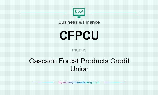 What does CFPCU mean? It stands for Cascade Forest Products Credit Union