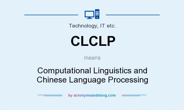 What does CLCLP mean? It stands for Computational Linguistics and Chinese Language Processing