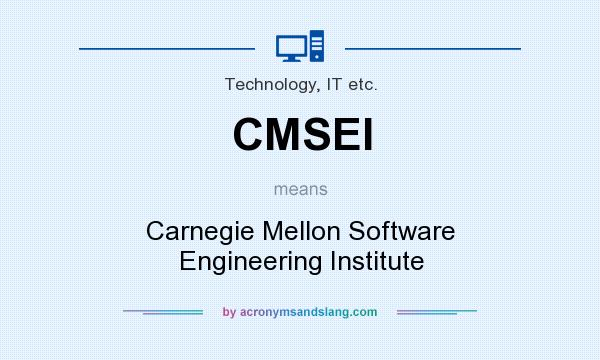 What does CMSEI mean? It stands for Carnegie Mellon Software Engineering Institute