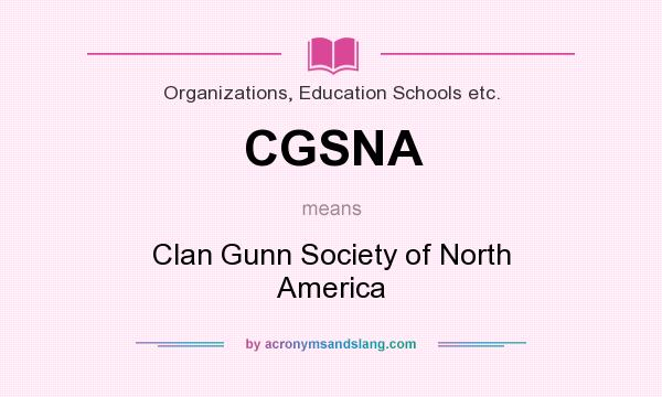 What does CGSNA mean? It stands for Clan Gunn Society of North America