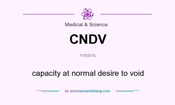 What does CNDV mean? It stands for capacity at normal desire to void