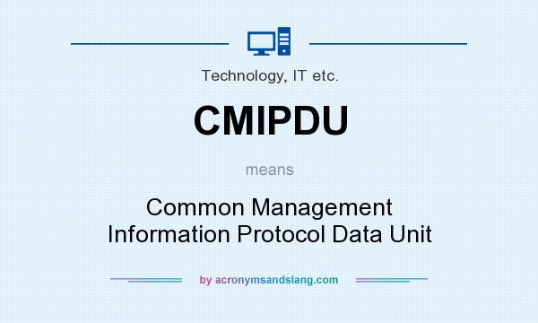 What does CMIPDU mean? It stands for Common Management Information Protocol Data Unit