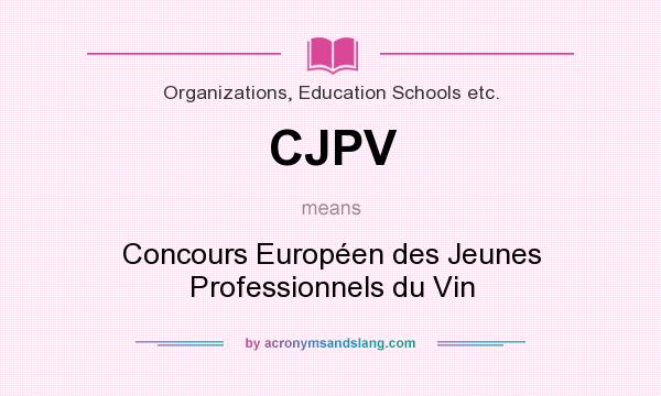 What does CJPV mean? It stands for Concours Européen des Jeunes Professionnels du Vin