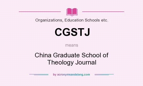 What does CGSTJ mean? It stands for China Graduate School of Theology Journal