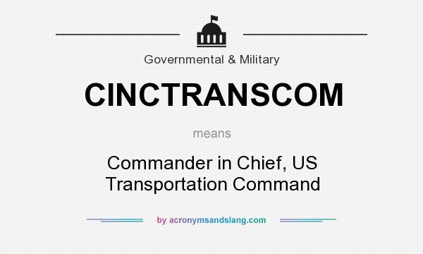 What does CINCTRANSCOM mean? It stands for Commander in Chief, US Transportation Command