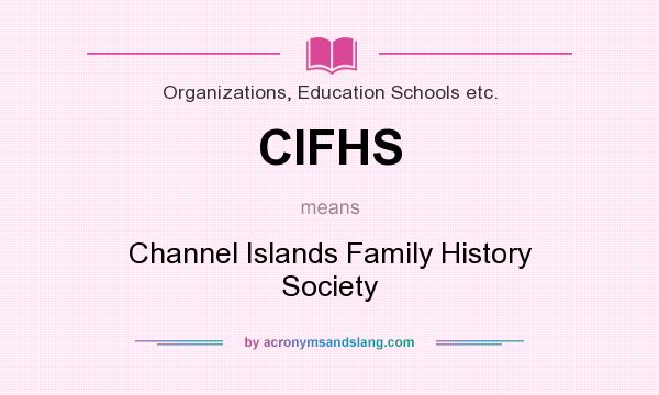 What does CIFHS mean? It stands for Channel Islands Family History Society