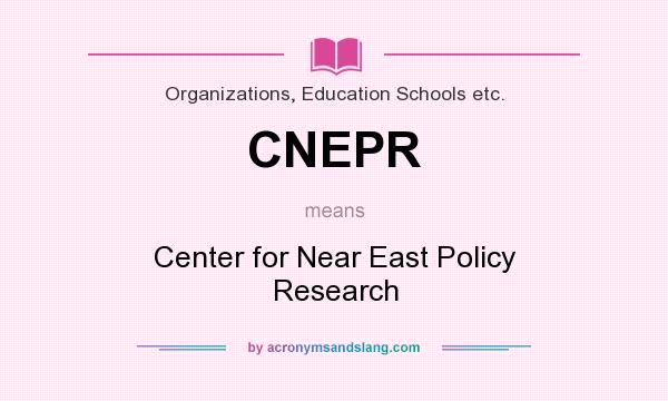 What does CNEPR mean? It stands for Center for Near East Policy Research