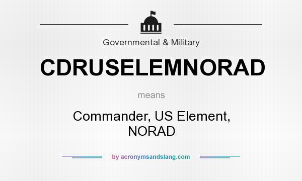 What does CDRUSELEMNORAD mean? It stands for Commander, US Element, NORAD