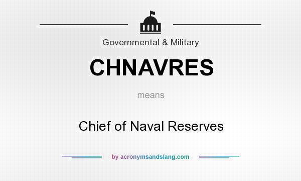 What does CHNAVRES mean? It stands for Chief of Naval Reserves