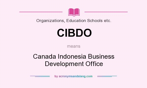 What does CIBDO mean? It stands for Canada Indonesia Business Development Office