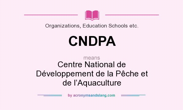 What does CNDPA mean? It stands for Centre National de Développement de la Pêche et de l’Aquaculture