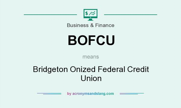 What does BOFCU mean? It stands for Bridgeton Onized Federal Credit Union