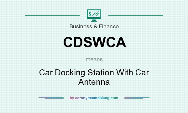 What does CDSWCA mean? It stands for Car Docking Station With Car Antenna