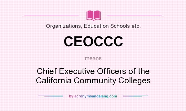 What does CEOCCC mean? It stands for Chief Executive Officers of the California Community Colleges
