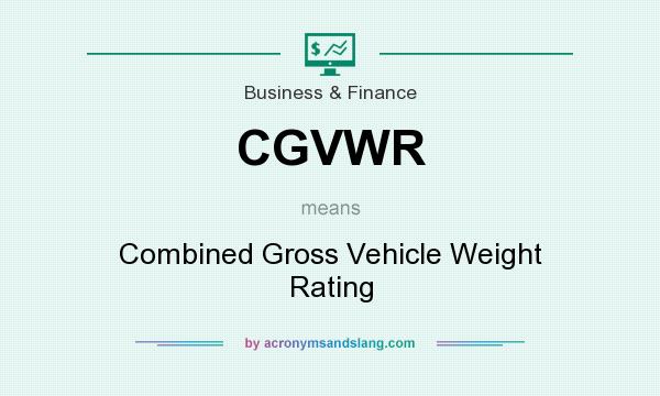 What does CGVWR mean? It stands for Combined Gross Vehicle Weight Rating