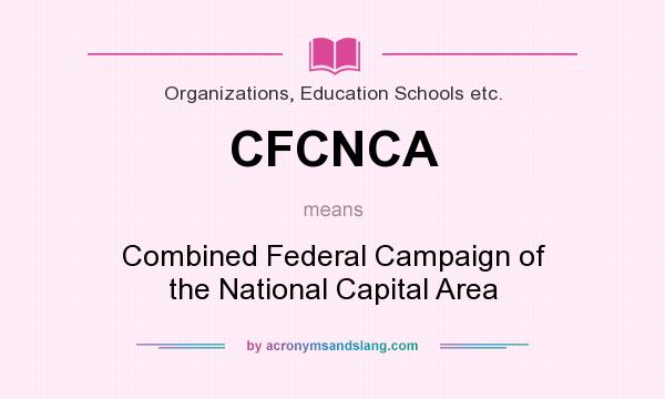 What does CFCNCA mean? It stands for Combined Federal Campaign of the National Capital Area