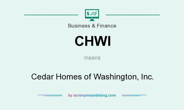 What does CHWI mean? It stands for Cedar Homes of Washington, Inc.